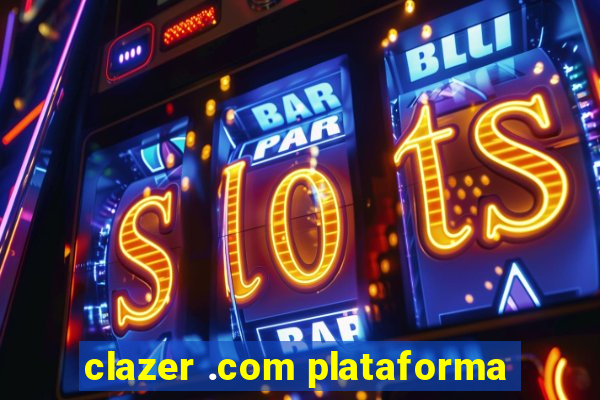 clazer .com plataforma